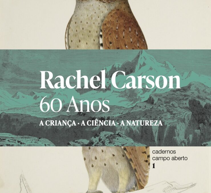 A criança A ciência A natureza: Rachel Carson 60 Anos